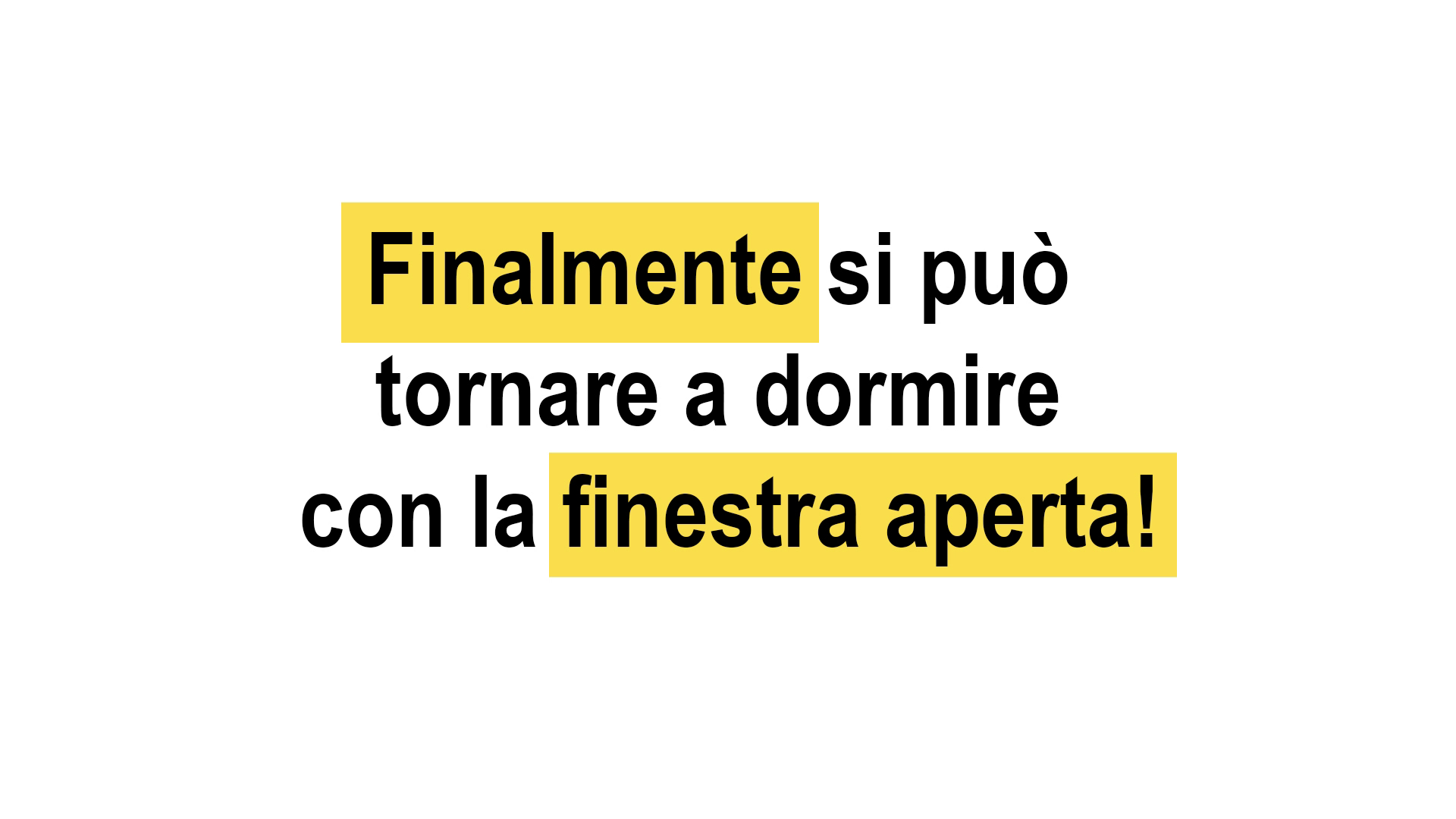 Finalmente si può tornare a dormire con la finestra aperta!